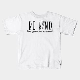 Be Kind To Your Mind Typography Kids T-Shirt